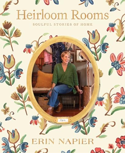 Heirloom Rooms: Soulful Stories Of Home