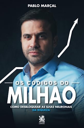 Os Códigos Do Milhão - Pablo Marçal: Como Desbloquear As Ilhas Neuronais Da Riqueza