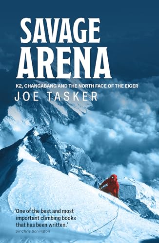 Savage Arena: K2, Changabang And The North Face Of The Eiger