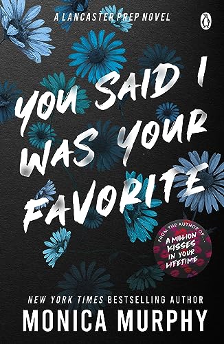 You Said I Was Your Favorite: The Exciting Next Instalment In The Lancaster Prep Series!