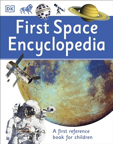 First Space Encyclopedia: A First Reference Book For Children (Dk First Reference)