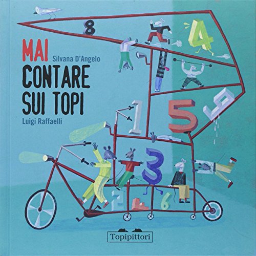 Mai Contare Sui Topi. Ediz. Illustrata