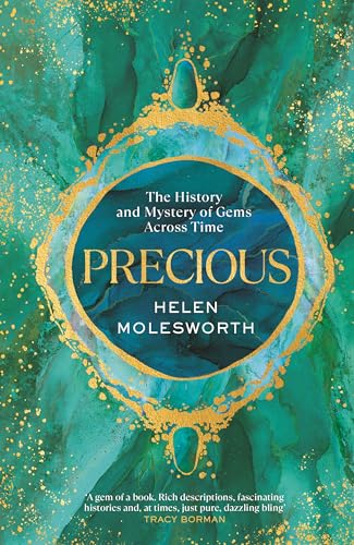 Precious: A Fascinating History Of The World’S Most Treasured Gemstones And Who Wore Them By The Renowned Jewellery Expert