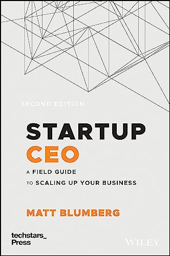 Startup Ceo: A Field Guide To Scaling Up Your Business (Techstars)