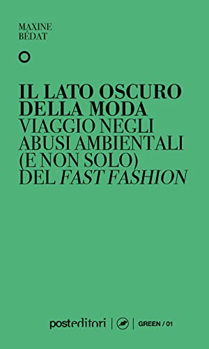 Il Lato Oscuro Della Moda. Viaggio Negli Abusi Ambientali (E Non Solo) Del Fast Fashion