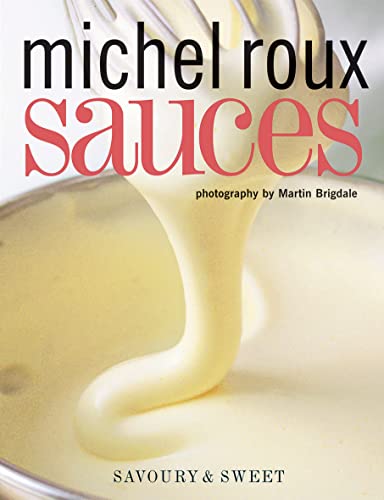 Sauces: Savoury & Sweet: Savoury And Sweet