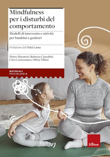 Mindfulness Per I Disturbi Del Comportamento. Modelli Di Intervento E Attività Per Bambini E Genitori
