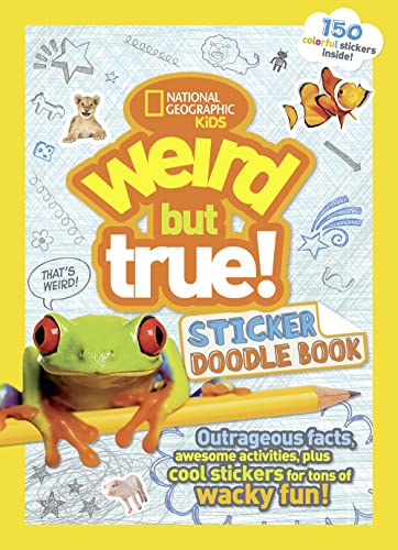 Weird But True Sticker Doodle Book: Outrageous Facts, Awesome Activities, Plus Cool Stickers For Tons Of Wacky Fun!
