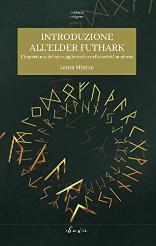 Introduzione All'Elder Futhark: L'Importanza Del Messaggio Runico Nella Società Moderna: 2