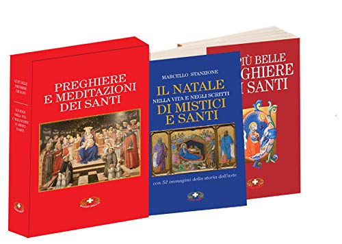 Le Preghiere E Meditazioni Dei Santi. Le Più Belle Preghiere Dei Santi-Il Natale Nella Vita E Negli Scritti Mistici E Santi