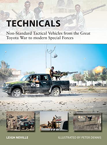 Technicals: Non-Standard Tactical Vehicles From The Great Toyota War To Modern Special Forces