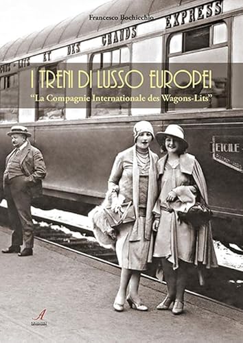 I Treni Europei Di Lusso. «La Compagnie Internationale Des Wagons-Lits»