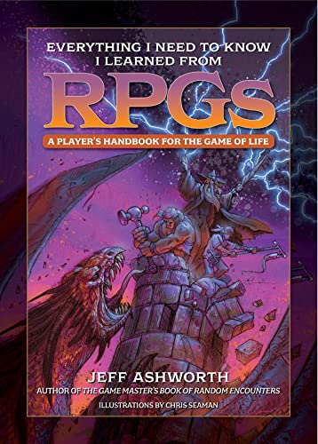 Everything I Need To Know I Learned From Rpgs: A Player'S Handbook To The Game Of Life