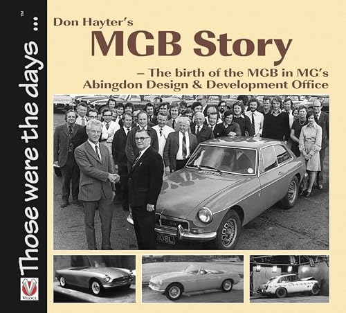Don Hayter'S Mgb Story: The Birth Of The Mgb In Mg'S Abingdon Design & Development Office