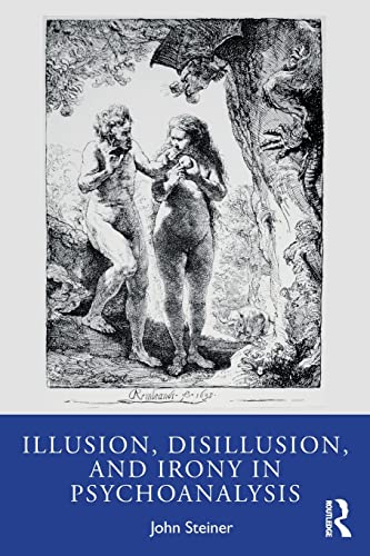 Illusion, Disillusion, And Irony In Psychoanalysis