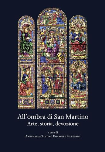 All'Ombra Di San Martino. Arte, Storia, Devozione