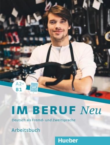 Im Beruf. Neu. Deutsche Als Fremd- Und Zweitsprache. A2+/B1. Arbeitsbuch. Per Gli Ist. Tecnici E Professionali: Deutsch Als Fremd- Und Zweitsprache