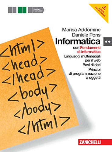 Informatica. Per Le Scuole Superiori. Con Dvd-Rom. Con Espansione Online. Fondamenti-Linguaggi Multimediali-Ba Si Di Dati-Programmazione Oggetti