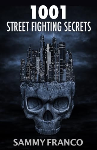 1001 Street Fighting Secrets: The Complete Book Of Self-Defense