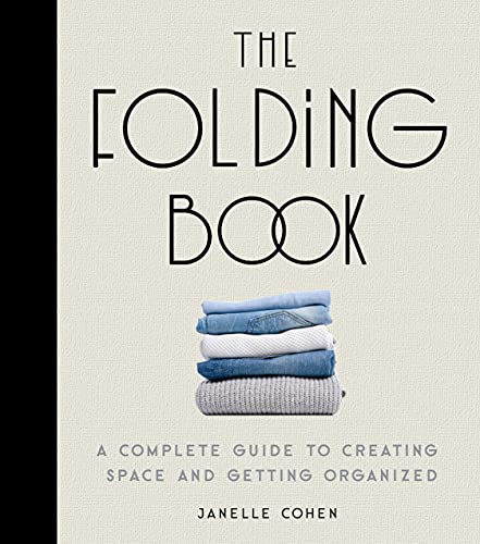 The Folding Book: A Complete Guide To Creating Space And Getting Organized