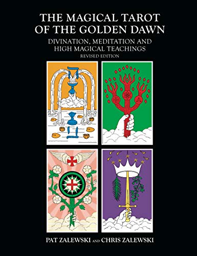 The Magical Tarot Of The Golden Dawn: Divination, Meditation And High Magical Teachings