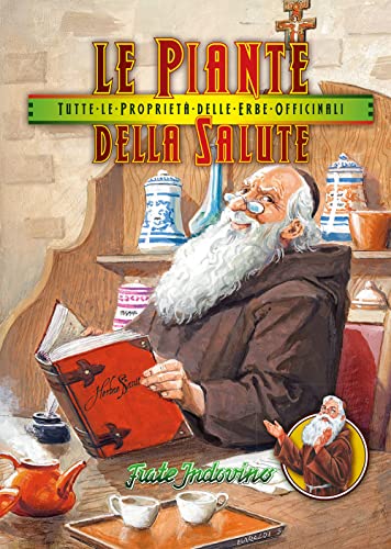 Le Piante Della Salute. Tutte Le Proprietà Delle Erbe Officinali