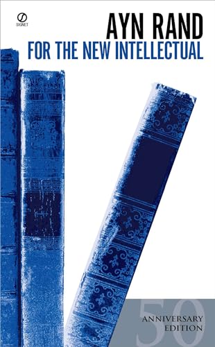 For The New Intellectual: The Philosophy Of Ayn Rand (50Th Anniversary Edition)