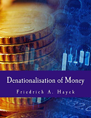 Denationalisation Of Money (Large Print Edition): The Argument Refined