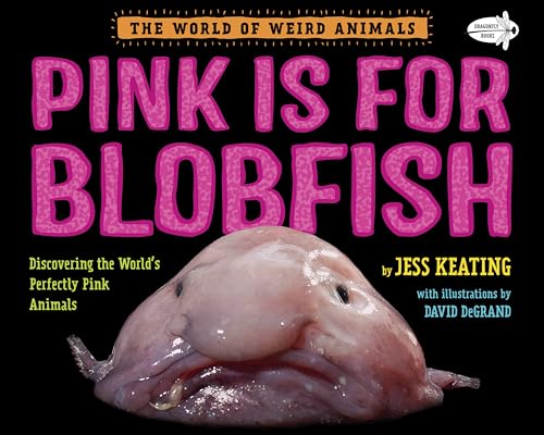 Pink Is For Blobfish: Discovering The World'S Perfectly Pink Animals