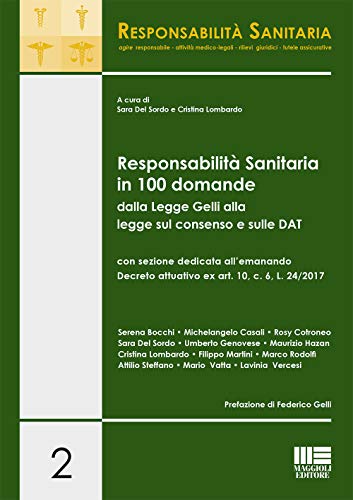 Responsabilità Sanitaria In 100 Domande Dalla Legge Gelli Alla Legge Sul Consenso E Sulle Dat