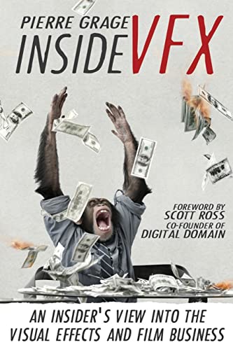 Inside Vfx: An Insider'S View Into The Visual Effects And Film Business