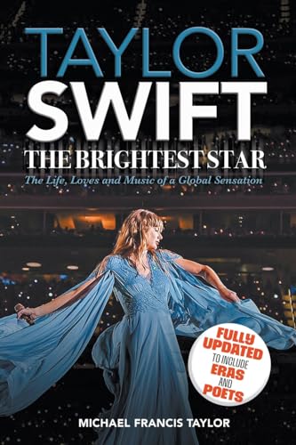 Taylor Swift: The Brightest Star: Fully Updated To Include Eras And Poets