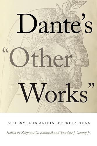 Dante'S "Other Works": Assessments And Interpretations