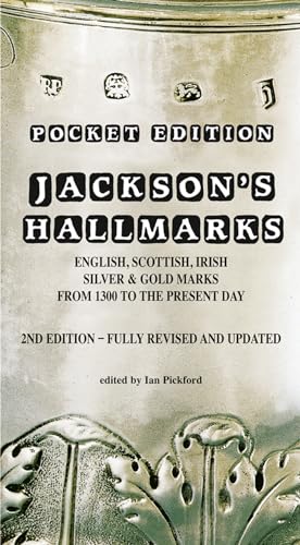Jackson'S Hallmarks: English, Scottish, Irish Silver & Gold Marks From 1300 To The Present Day