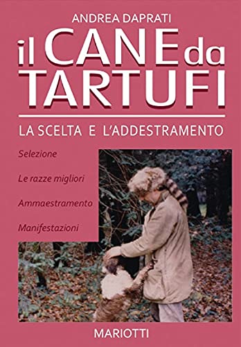 Il Cane Da Tartufi. La Scelta E L'Addestramento