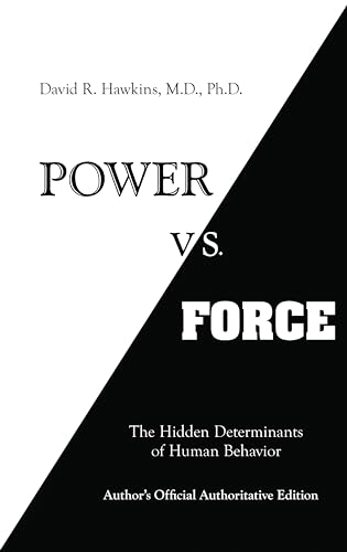 Power Vs. Force: The Hidden Determinants Of Human Behaviour [Lingua Inglese]: The Hidden Determinants Of Human Behavior