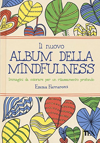 Il Nuovo Album Della Mindfulness. Immagini Da Colorare Per Un Rilassamento Profondo