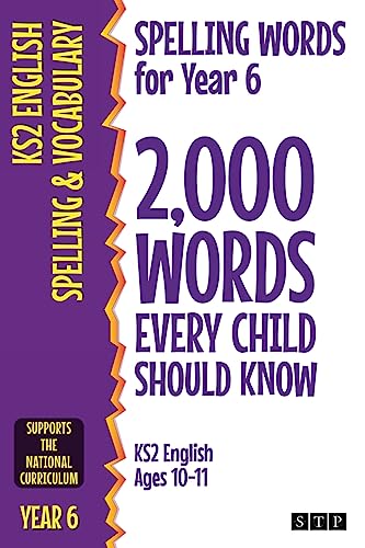 Spelling Words For Year 6: 2,000 Words Every Child Should Know (Ks2 English Ages 10-11)