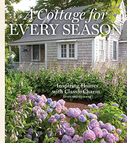 A Cottage For Every Season: Inspiring Homes With Classic Charm