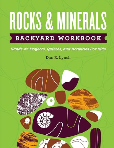 Rocks & Minerals Backyard Workbook: Hands-On Projects, Quizzes, And Activities For Kids