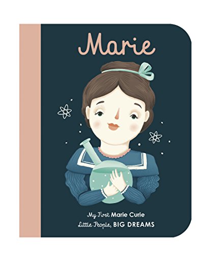 Marie Curie: My First Marie Curie: My First Marie Curie [Board Book]: 6 (Little People, Big Dreams)