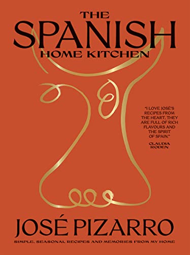 The Spanish Home Kitchen: Simple, Seasonal Recipes And Memories From My Home