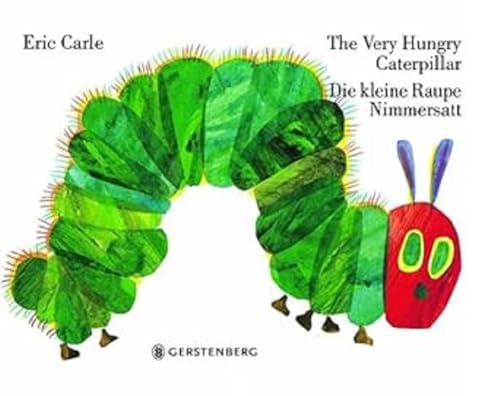 The Very Hungry Caterpillar / Die Kleine Raupe Nimmersatt: Englisch-Deutsche Ausgabe