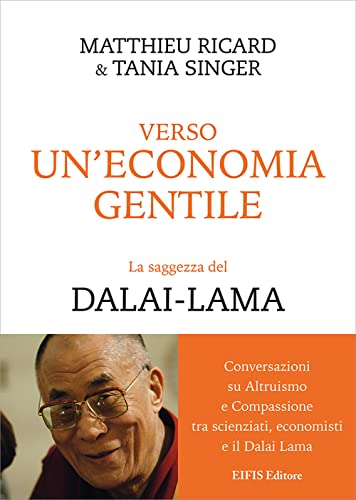 Verso Un'Economia Gentile. La Saggezza Del Dalai Lama
