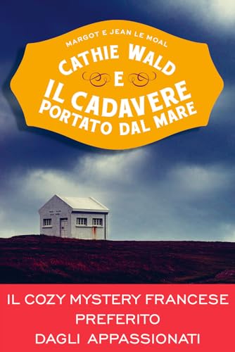 Cathie Wald E Il Cadavere Portato Dal Mare. Le Inchieste Del Bistrot Bretzel Et Beurre Salé