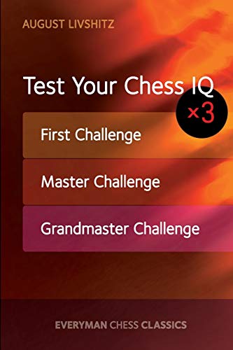 Test Your Chess Iq: First Challenge, Master Challenge, Grandmaster Challenge
