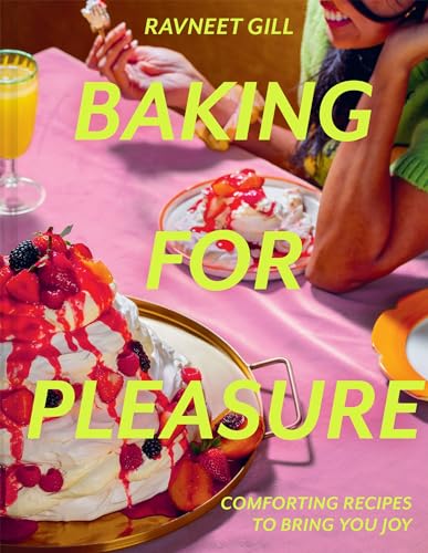 Baking For Pleasure: The New Sweet And Savoury Cookbook With Recipes From Junior British Bake Off Judge