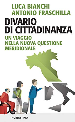 Divario Di Cittadinanza. Un Viaggio Nella Nuova Questione Meridionale