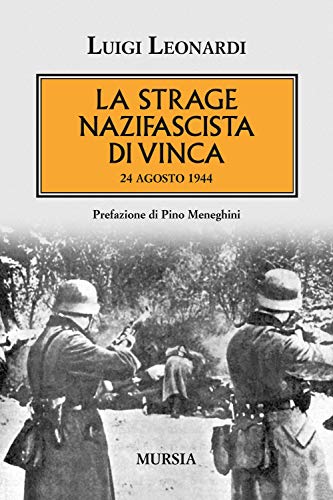 La Strage Nazifascista Di Vinca: 24 Agosto 1944