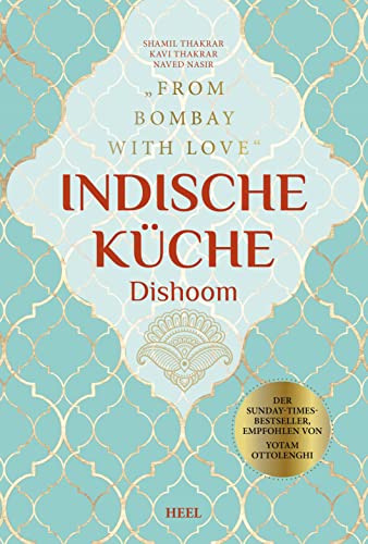 Indische Küche Dishoom - Das Große Kochbuch Für Indische Gerichte: From Bombay With Love - Der Sunday-Times-Bestseller, Empfohlen Von Yotam Ottolenghi